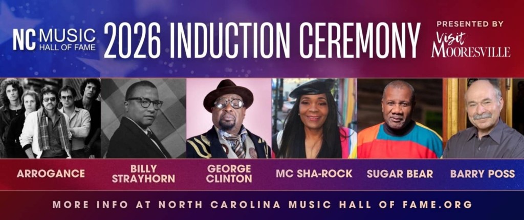 2026 North Carolina Music Hall of Fame inductees including MC SHA-ROCK, George Clinton, Sugar Bear, Billy Strayhorn, Barry Poss, and Arrogance.
