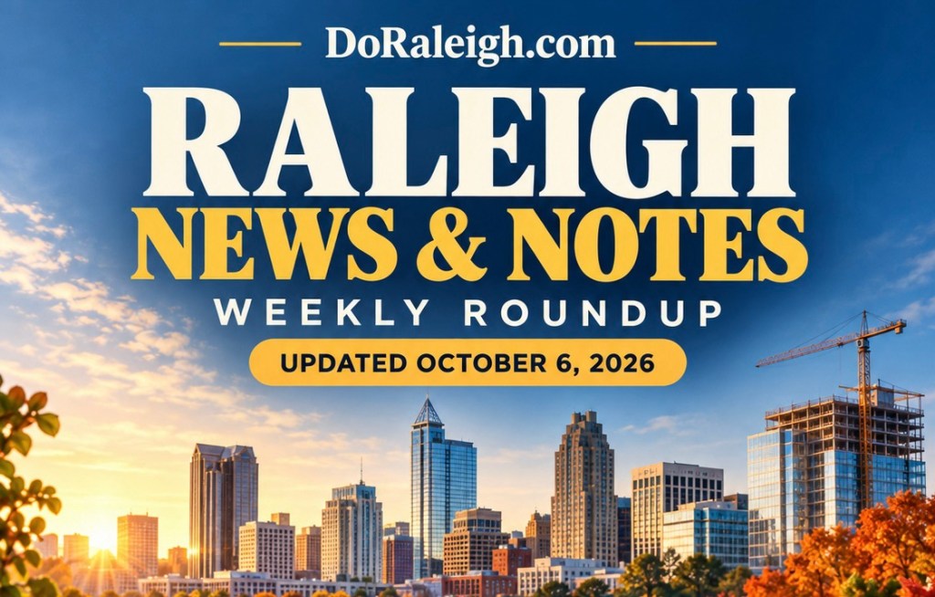 Raleigh News and Notes You May Have Missed From Last&nbsp;Week