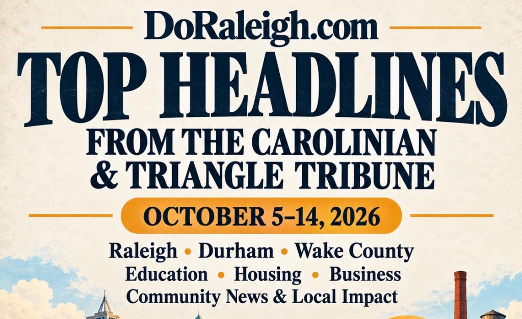 Top Headlines From The Carolinian and Triangle Tribune October 5–14,&nbsp;2026